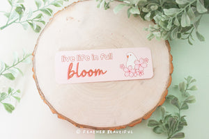 Live Life in Full Bloom - Bookmark