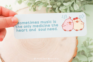 Sometimes Music Is the Only Medicine the Heart and Soul Need - Bookmark